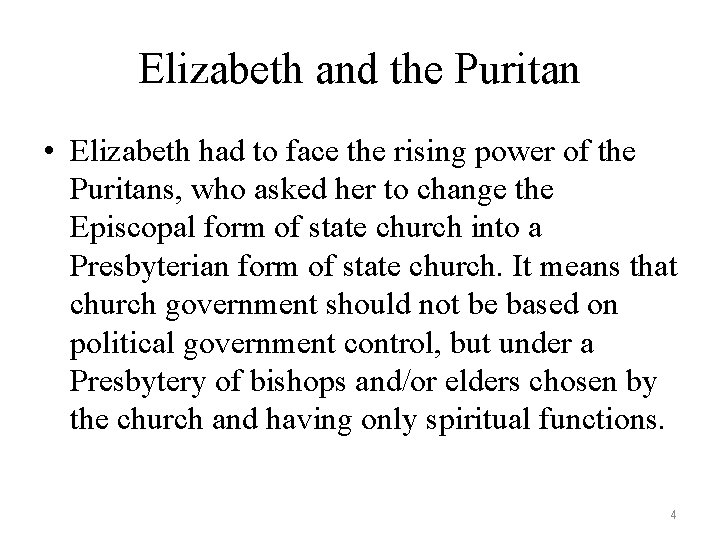 Elizabeth and the Puritan • Elizabeth had to face the rising power of the