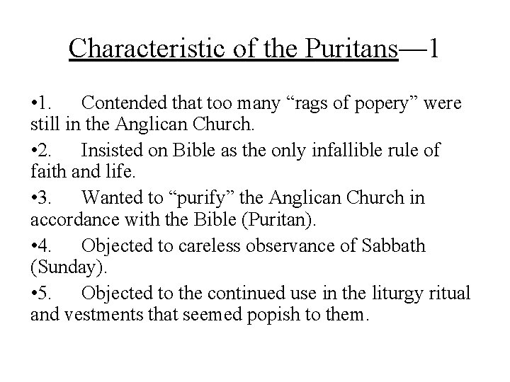 Characteristic of the Puritans— 1 • 1. Contended that too many “rags of popery”