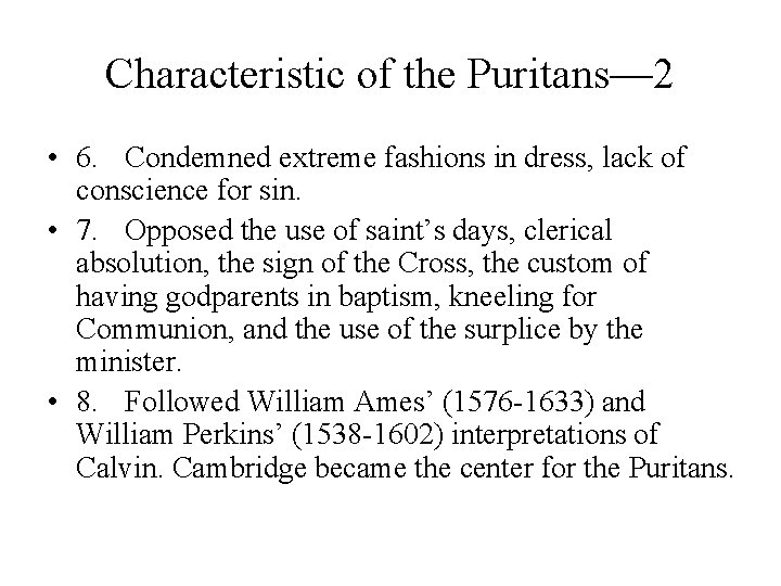 Characteristic of the Puritans— 2 • 6. Condemned extreme fashions in dress, lack of