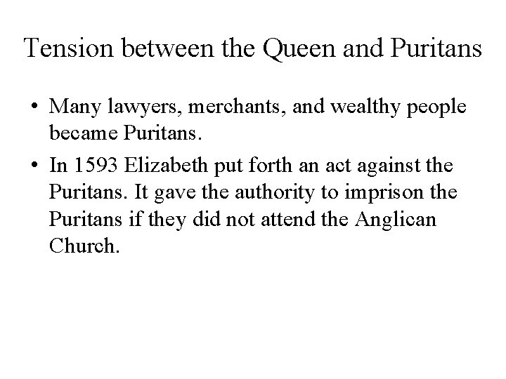 Tension between the Queen and Puritans • Many lawyers, merchants, and wealthy people became