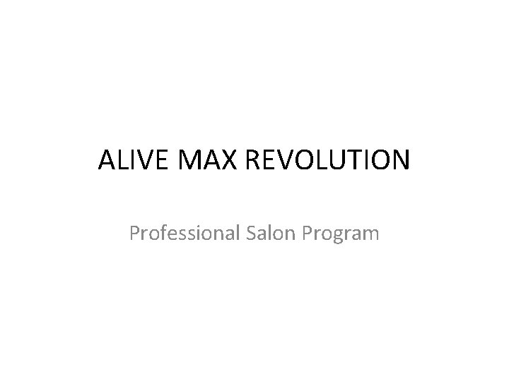 ALIVE MAX REVOLUTION Professional Salon Program 