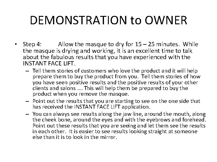 DEMONSTRATION to OWNER • Step 4: Allow the masque to dry for 15 –