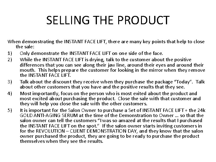 SELLING THE PRODUCT When demonstrating the INSTANT FACE LIFT, there are many key points