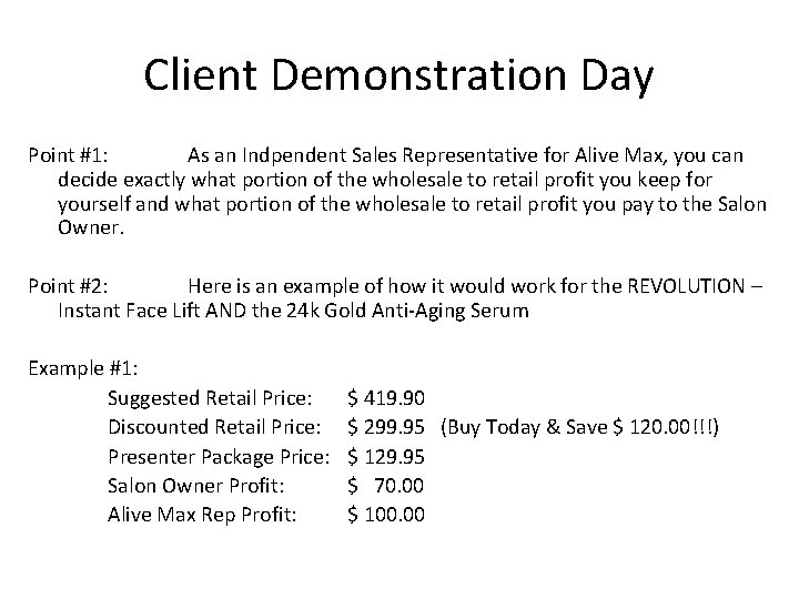 Client Demonstration Day Point #1: As an Indpendent Sales Representative for Alive Max, you