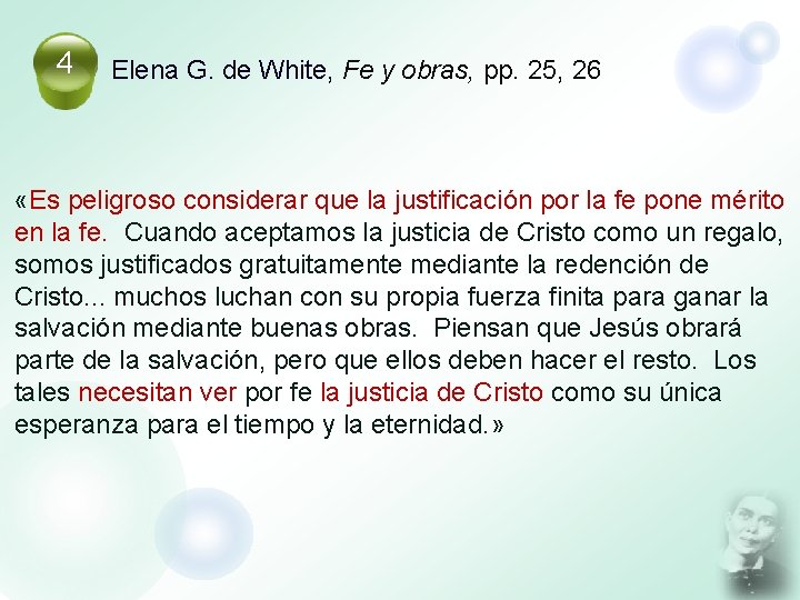 4 Elena G. de White, Fe y obras, pp. 25, 26 «Es peligroso considerar