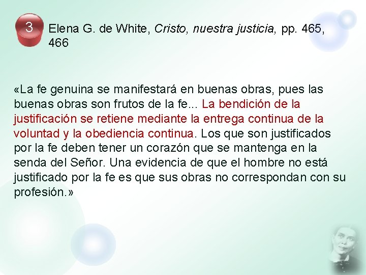 3 Elena G. de White, Cristo, nuestra justicia, pp. 465, 466 «La fe genuina