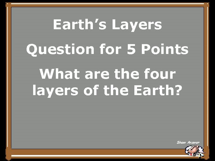 Earth’s Layers Question for 5 Points What are the four layers of the Earth?