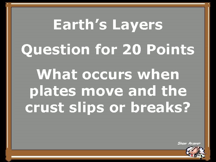 Earth’s Layers Question for 20 Points What occurs when plates move and the crust