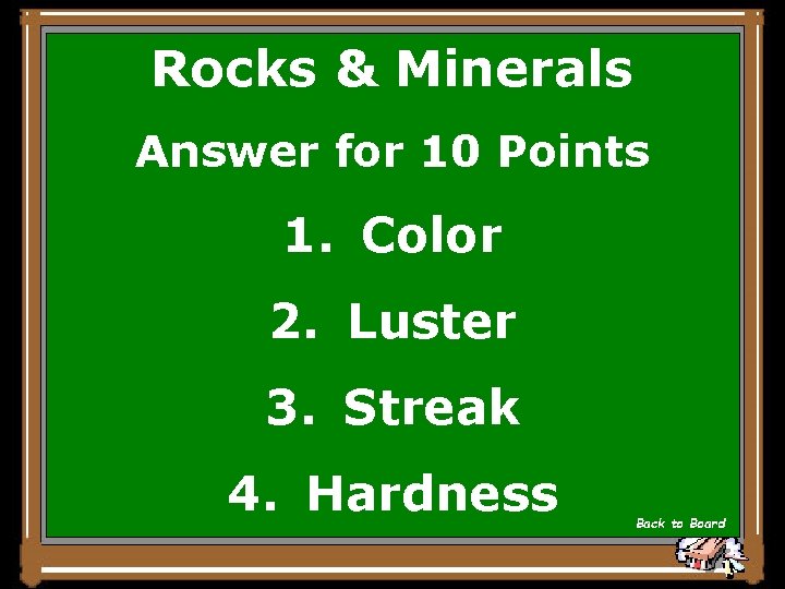 Rocks & Minerals Answer for 10 Points 1. Color 2. Luster 3. Streak 4.