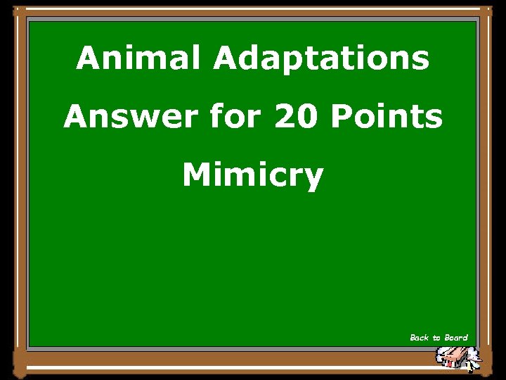 Animal Adaptations Answer for 20 Points Mimicry Back to Board 