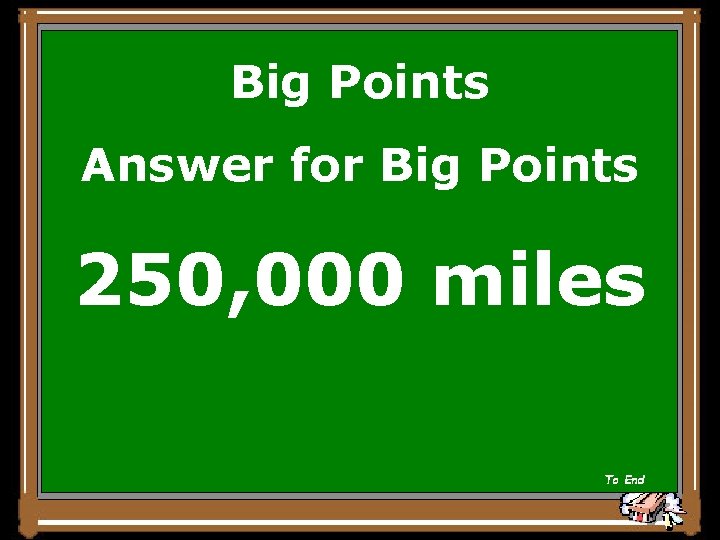 Big Points Answer for Big Points 250, 000 miles To End 