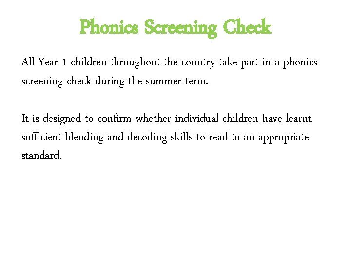 Phonics Screening Check All Year 1 children throughout the country take part in a