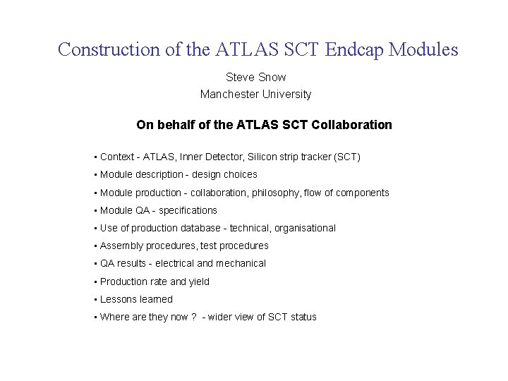 Construction of the ATLAS SCT Endcap Modules Steve Snow Manchester University On behalf of
