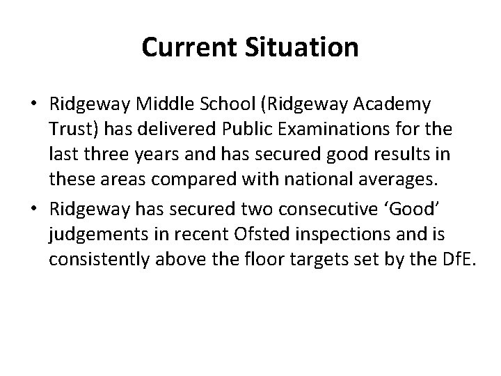 Current Situation • Ridgeway Middle School (Ridgeway Academy Trust) has delivered Public Examinations for