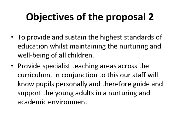 Objectives of the proposal 2 • To provide and sustain the highest standards of