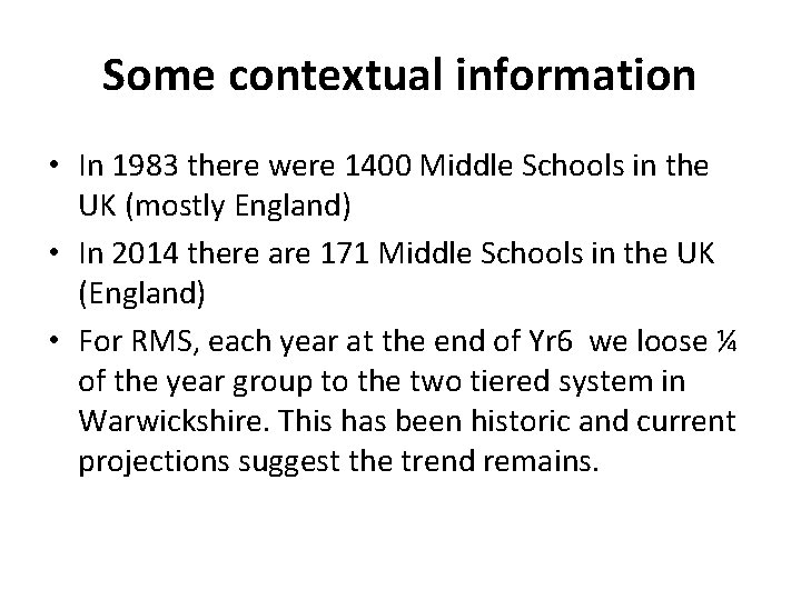 Some contextual information • In 1983 there were 1400 Middle Schools in the UK