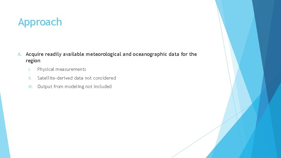 Approach A. Acquire readily available meteorological and oceanographic data for the region i. Physical