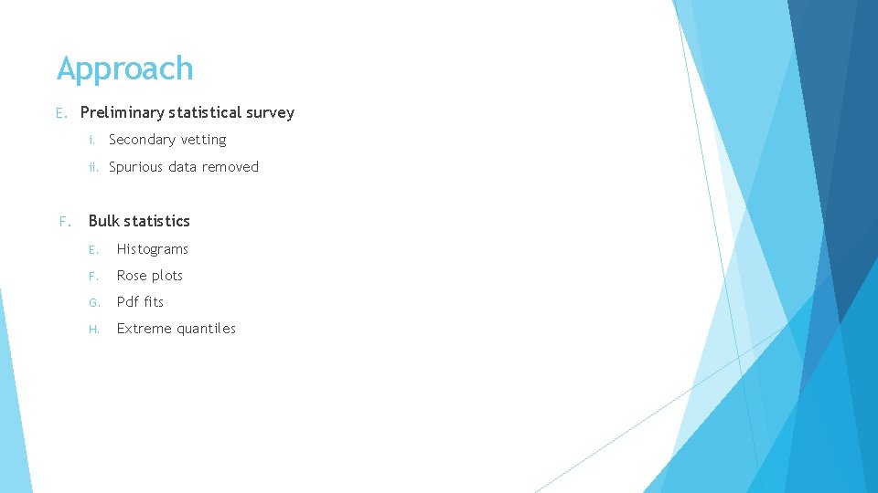 Approach E. F. Preliminary statistical survey i. Secondary vetting ii. Spurious data removed Bulk