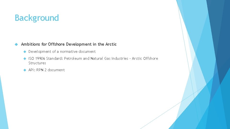 Background Ambitions for Offshore Development in the Arctic Development of a normative document ISO