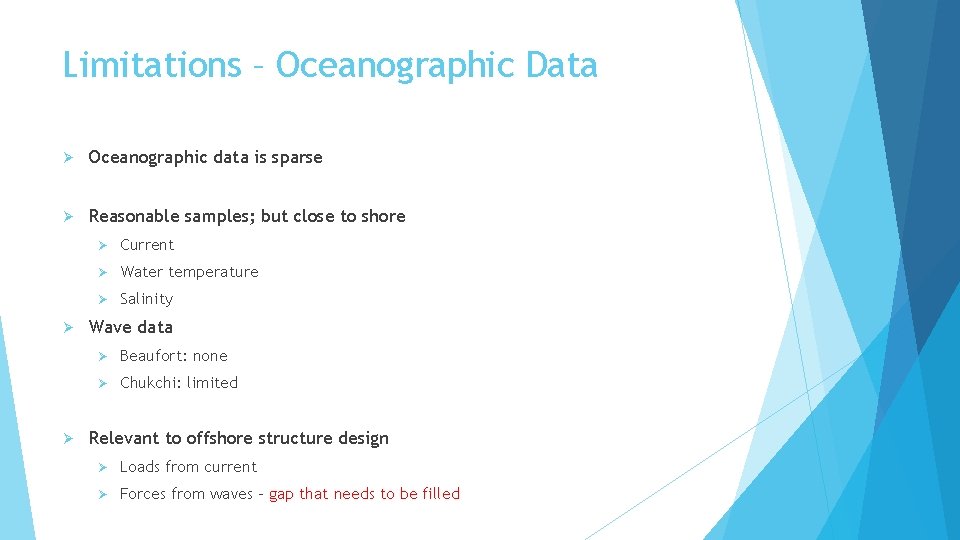 Limitations – Oceanographic Data Ø Oceanographic data is sparse Ø Reasonable samples; but close