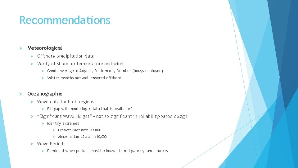 Recommendations Ø Meteorological Ø Offshore precipitation data Ø Verify offshore air temperature and wind