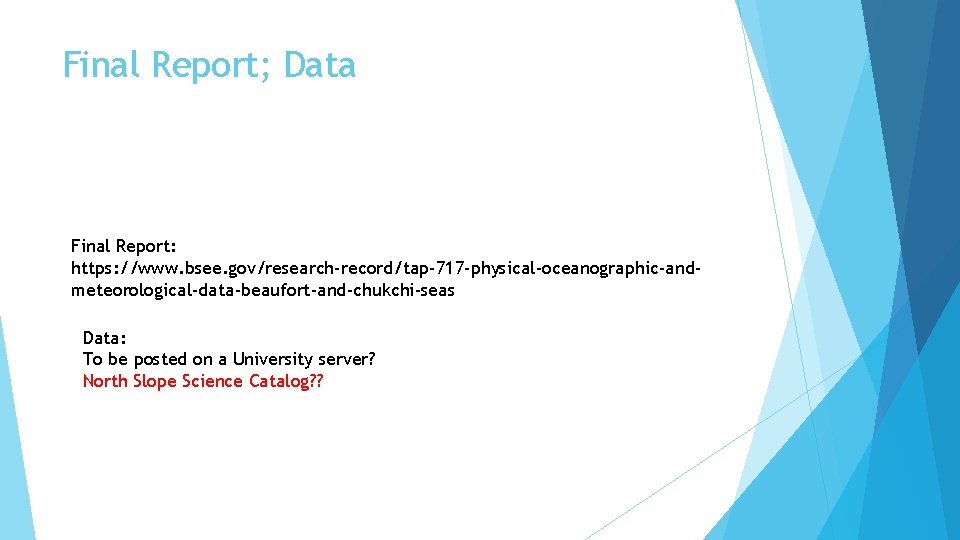 Final Report; Data Final Report: https: //www. bsee. gov/research-record/tap-717 -physical-oceanographic-andmeteorological-data-beaufort-and-chukchi-seas Data: To be posted