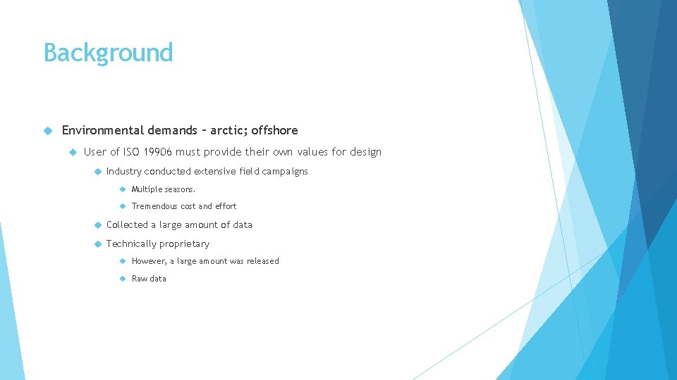 Background Environmental demands – arctic; offshore User of ISO 19906 must provide their own