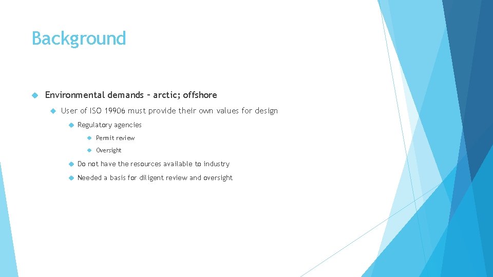 Background Environmental demands – arctic; offshore User of ISO 19906 must provide their own
