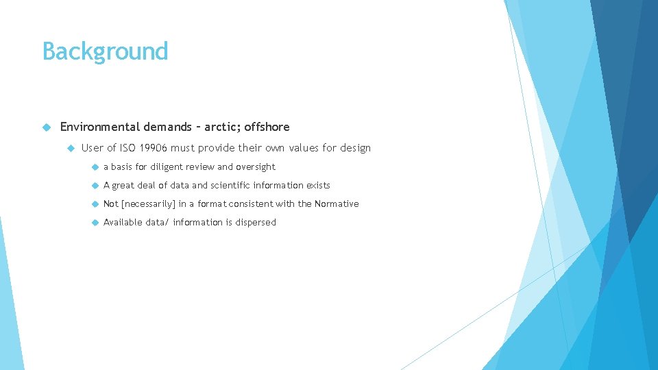 Background Environmental demands – arctic; offshore User of ISO 19906 must provide their own