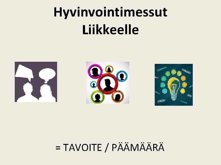 Hyvinvointimessut Liikkeelle = TAVOITE / PÄÄMÄÄRÄ 