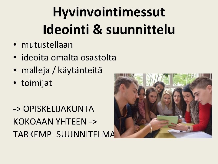 Hyvinvointimessut Ideointi & suunnittelu • • mutustellaan ideoita omalta osastolta malleja / käytänteitä toimijat