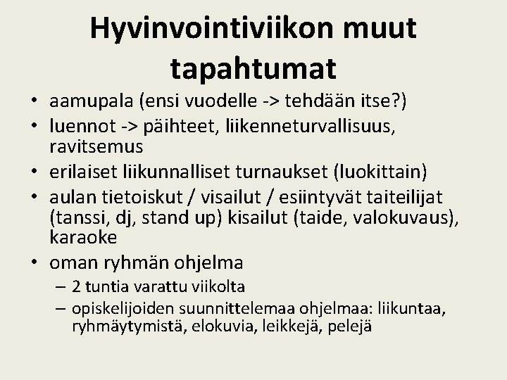 Hyvinvointiviikon muut tapahtumat • aamupala (ensi vuodelle -> tehdään itse? ) • luennot ->