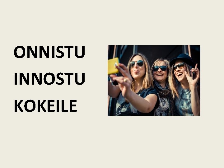 ONNISTU INNOSTU KOKEILE 