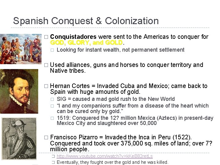 Spanish Conquest & Colonization � Conquistadores were sent to the Americas to conquer for