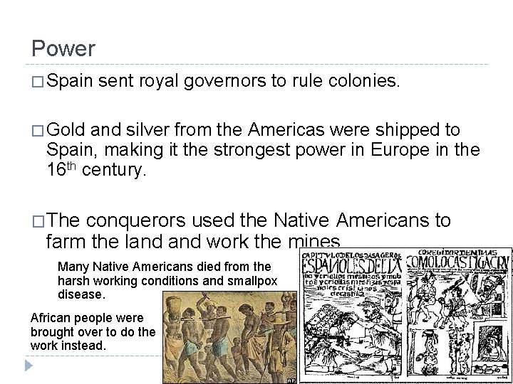 Power � Spain sent royal governors to rule colonies. � Gold and silver from