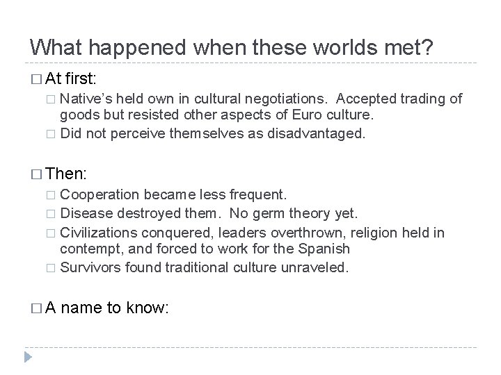 What happened when these worlds met? � At first: Native’s held own in cultural