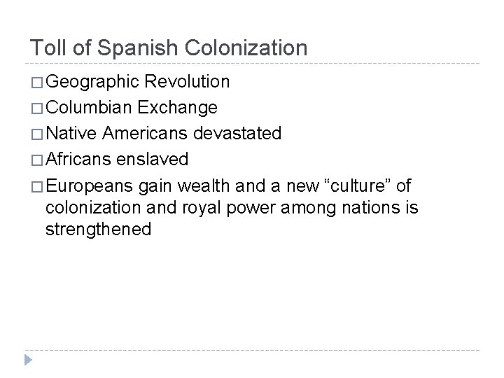 Toll of Spanish Colonization � Geographic Revolution � Columbian Exchange � Native Americans devastated