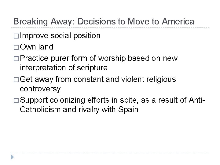 Breaking Away: Decisions to Move to America � Improve social position � Own land