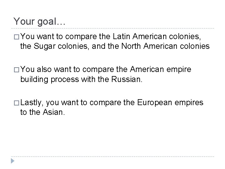 Your goal… � You want to compare the Latin American colonies, the Sugar colonies,