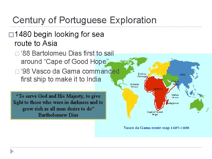 Century of Portuguese Exploration � 1480 begin looking for sea route to Asia �