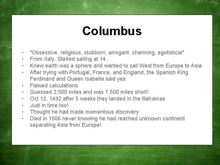 Columbus • • • "Obsessive, religious, stubborn, arrogant, charming, egotistical" From Italy. Started sailing