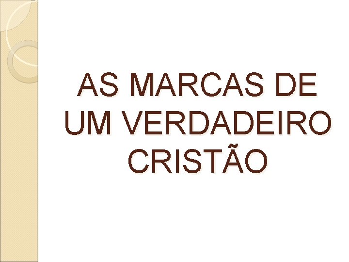 AS MARCAS DE UM VERDADEIRO CRISTÃO 