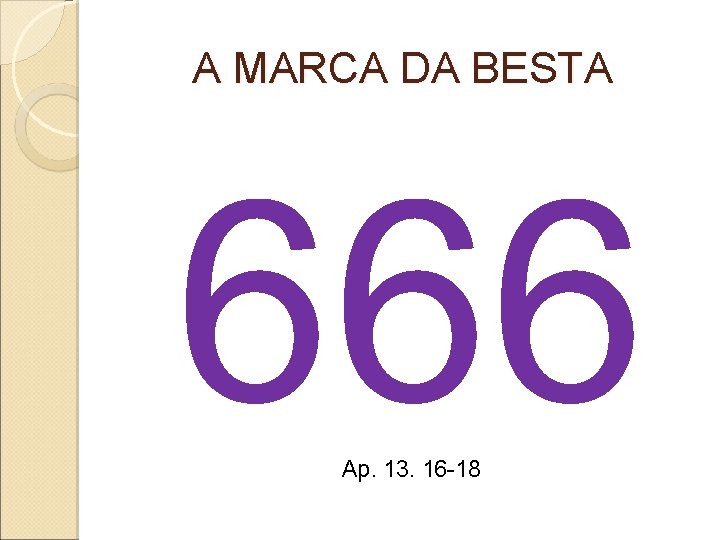 A MARCA DA BESTA 666 Ap. 13. 16 -18 