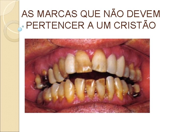 AS MARCAS QUE NÃO DEVEM PERTENCER A UM CRISTÃO 