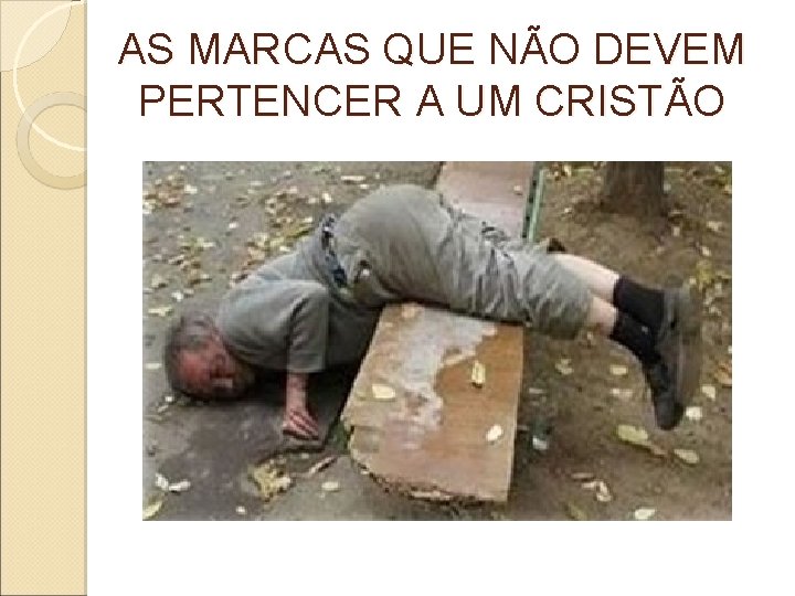 AS MARCAS QUE NÃO DEVEM PERTENCER A UM CRISTÃO 