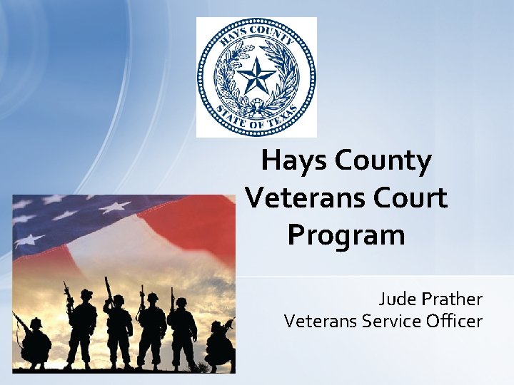 Hays County Veterans Court Program Jude Prather Veterans Service Officer 