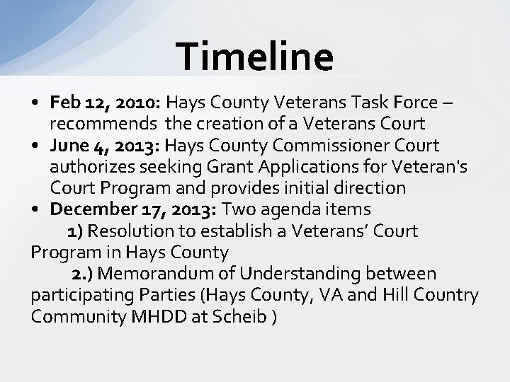 Timeline • Feb 12, 2010: Hays County Veterans Task Force – recommends the creation