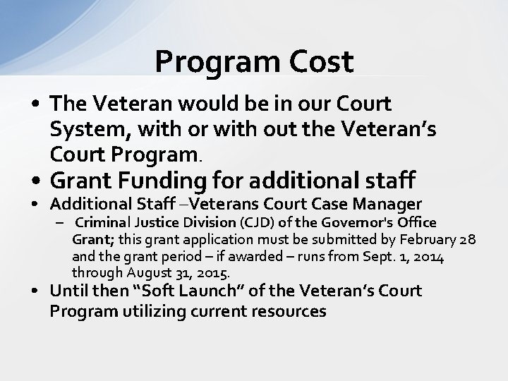 Program Cost • The Veteran would be in our Court System, with or with