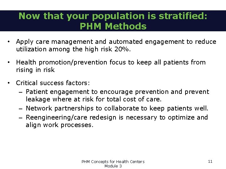 Now that your population is stratified: PHM Methods • Apply care management and automated