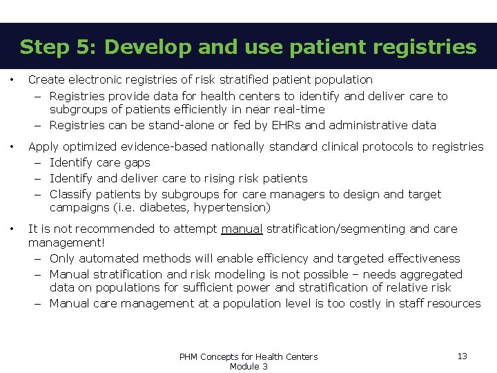 Step 5: Develop and use patient registries • Create electronic registries of risk stratified